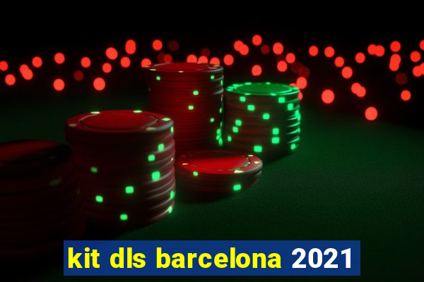 kit dls barcelona 2021